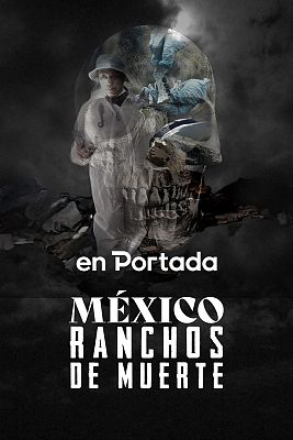 En portada - México: Ranchos de Muerte