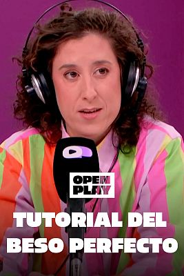 Open Play - El tutorial del beso perfecto por Laura del Val