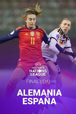 UEFA Women's Nations League - UEFA Women’s Nations League. Final ida: Alemania - España