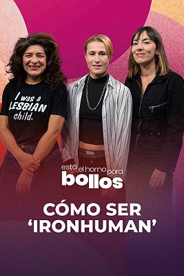 Está el horno para bollos - Cómo ser 'Ironhuman'