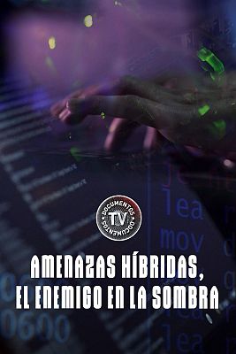 Documentos TV - Amenazas híbridas, el enemigo en la sombra