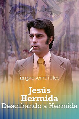 Imprescindibles - Jesús Hermida. Descifrando a Hermida