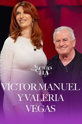 Al cielo con ella - Al cielo con Víctor Manuel y Valeria Vegas