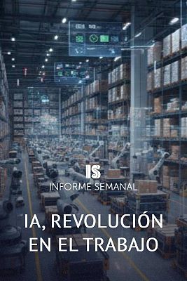 Informe Semanal - IA, revolución en el trabajo