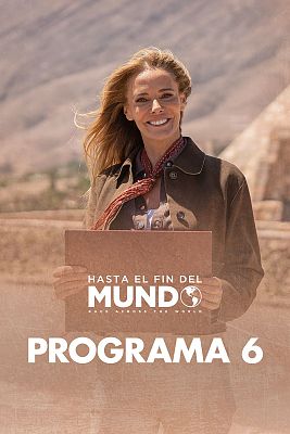 Hasta el fin del mundo - Programa 6