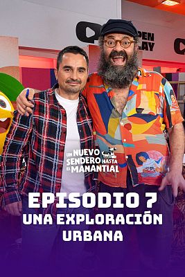 Un nuevo sendero hasta el manantial - Episodio 7: Una exploración urbana