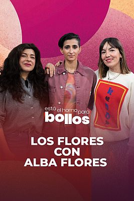 Está el horno para bollos - Los Flores con Alba Flores