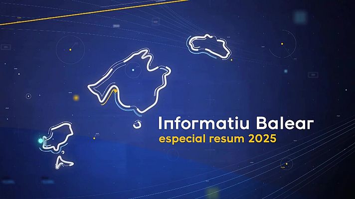 Informatiu Balear - INFORMATIU BALEAR - Resum 2025