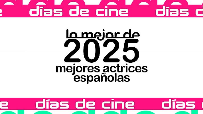 Días de cine - Días de Cine: Mejores actrices españolas 2025