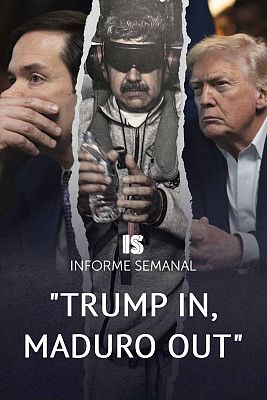 Informe Semanal - Trump in, Maduro out