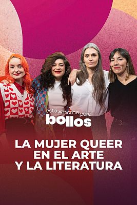 Está el horno para bollos - La mujer queer en el arte y la literatura con Eugenia Tenenbaum y Ana Garriga