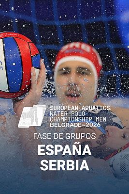 Waterpolo - Campeonato de Europa Masculino. Fase de Grupos: España - Serbia