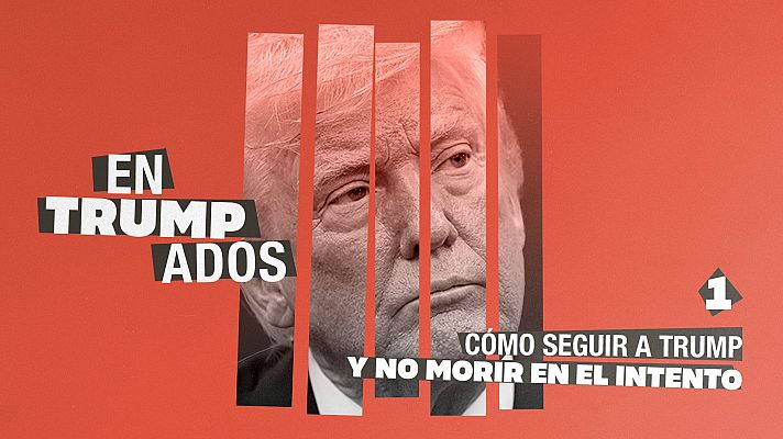 Entrumpados - Cómo seguir a Donald Trump y no morir en el intento