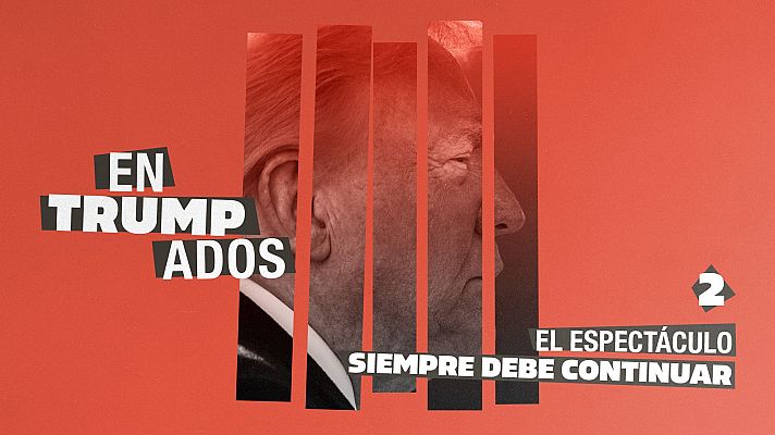 Modo Digital - Entrumpados capítulo 2: "El espectáculo siempre debe continuar"