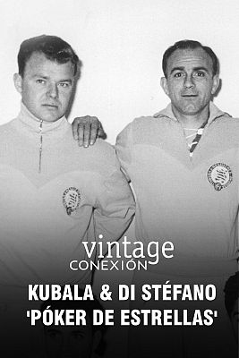 Conexión vintage - Kubala & Di Stefano