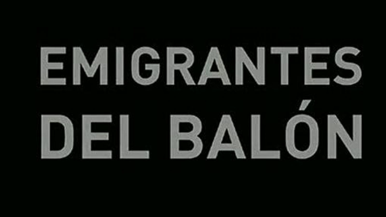 Comunicar es Ganar -  Emigrantes del balón