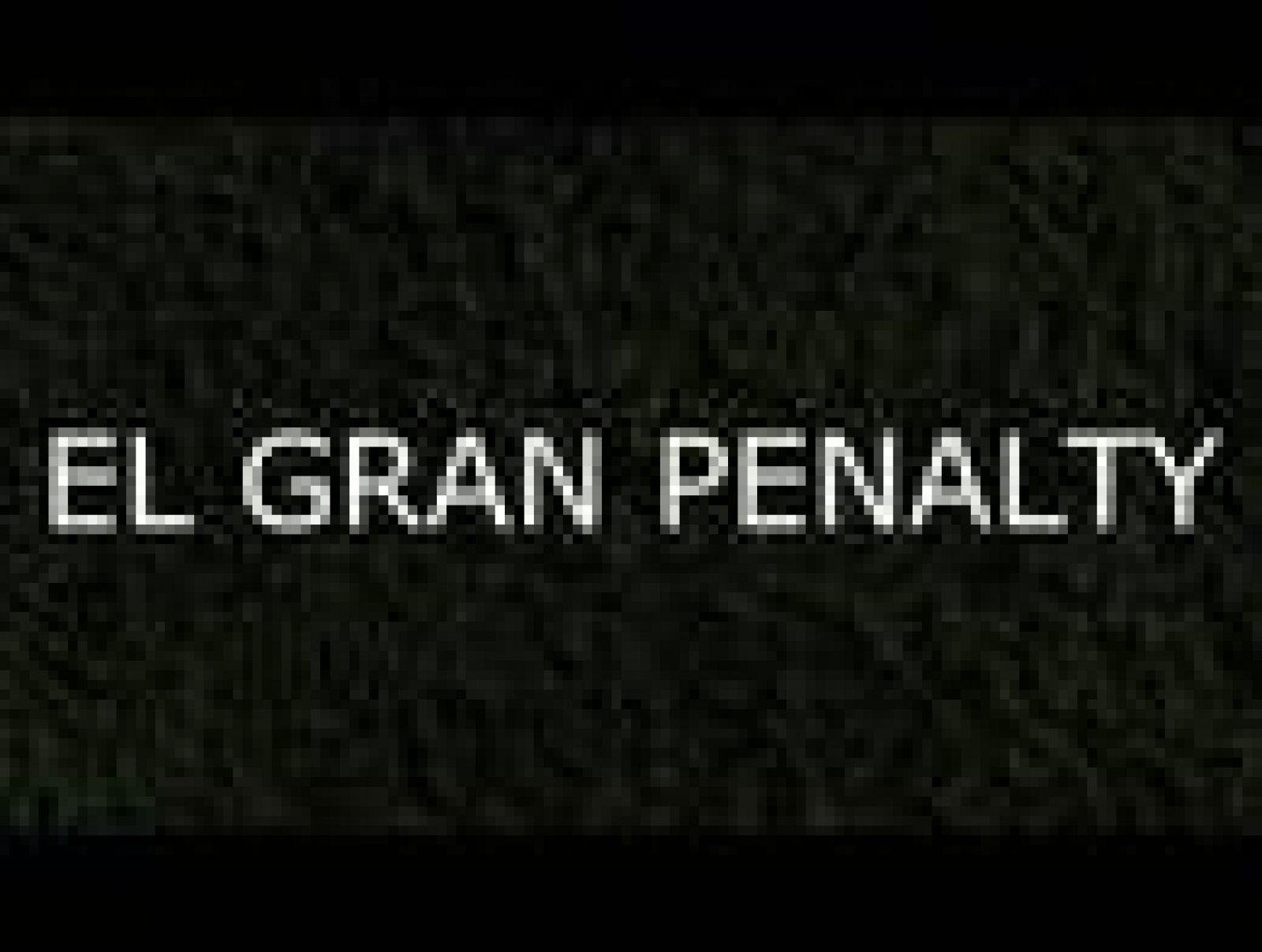 Sin programa: El Gran Penalty | RTVE Play