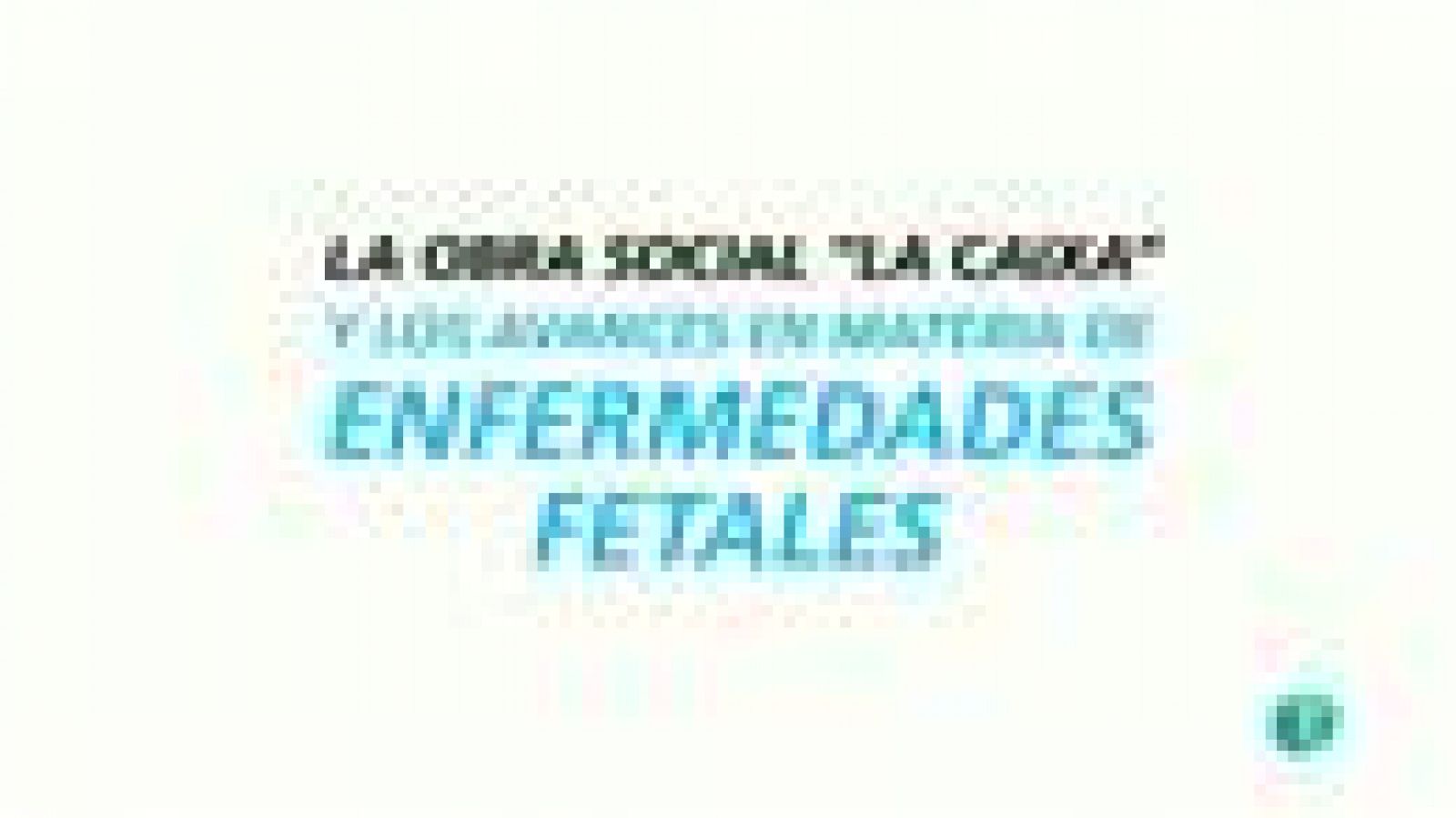 Para Todos La 2 - Vídeo: Enfermedades fetales