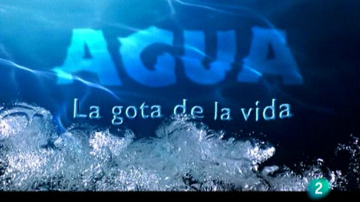 Agua, la gota de la vida - El agua que alimenta al mundo