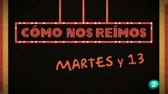 Cómo nos reímos - Martes y 13 (1)