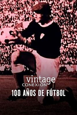 Conexión vintage - Cien años de fútbol