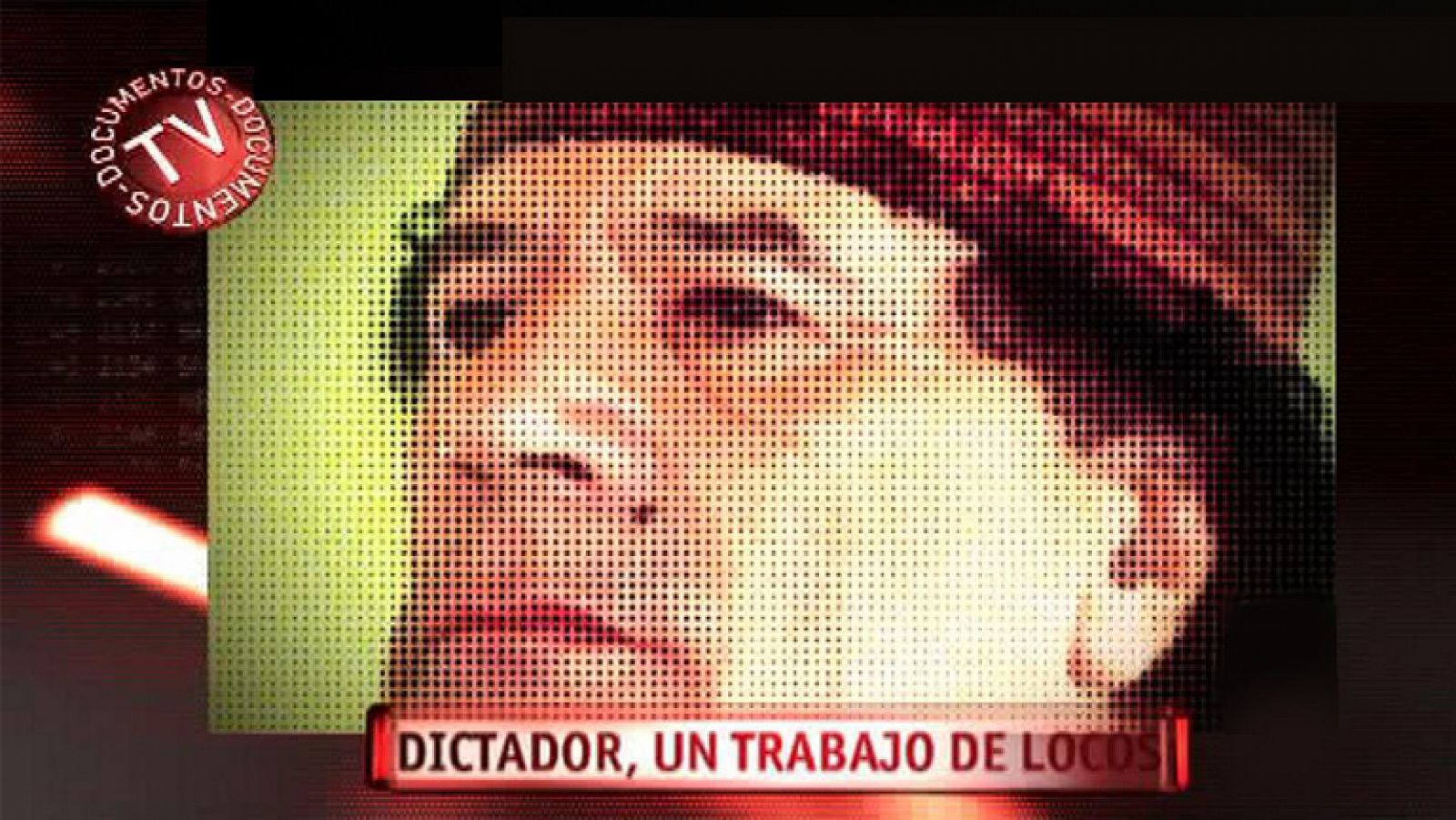 Documentos TV: Dictador, un trabajo de locos  | RTVE Play