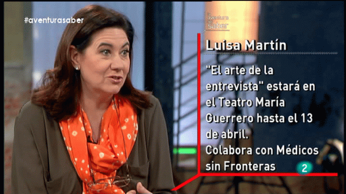 La aventura del Saber - La Aventura del Saber. Luisa Martín. Actriz
