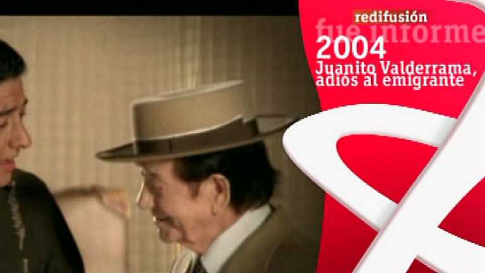 Fue Informe - Juanito Valderrama, adiós al emigrante (2004) - ver ahora