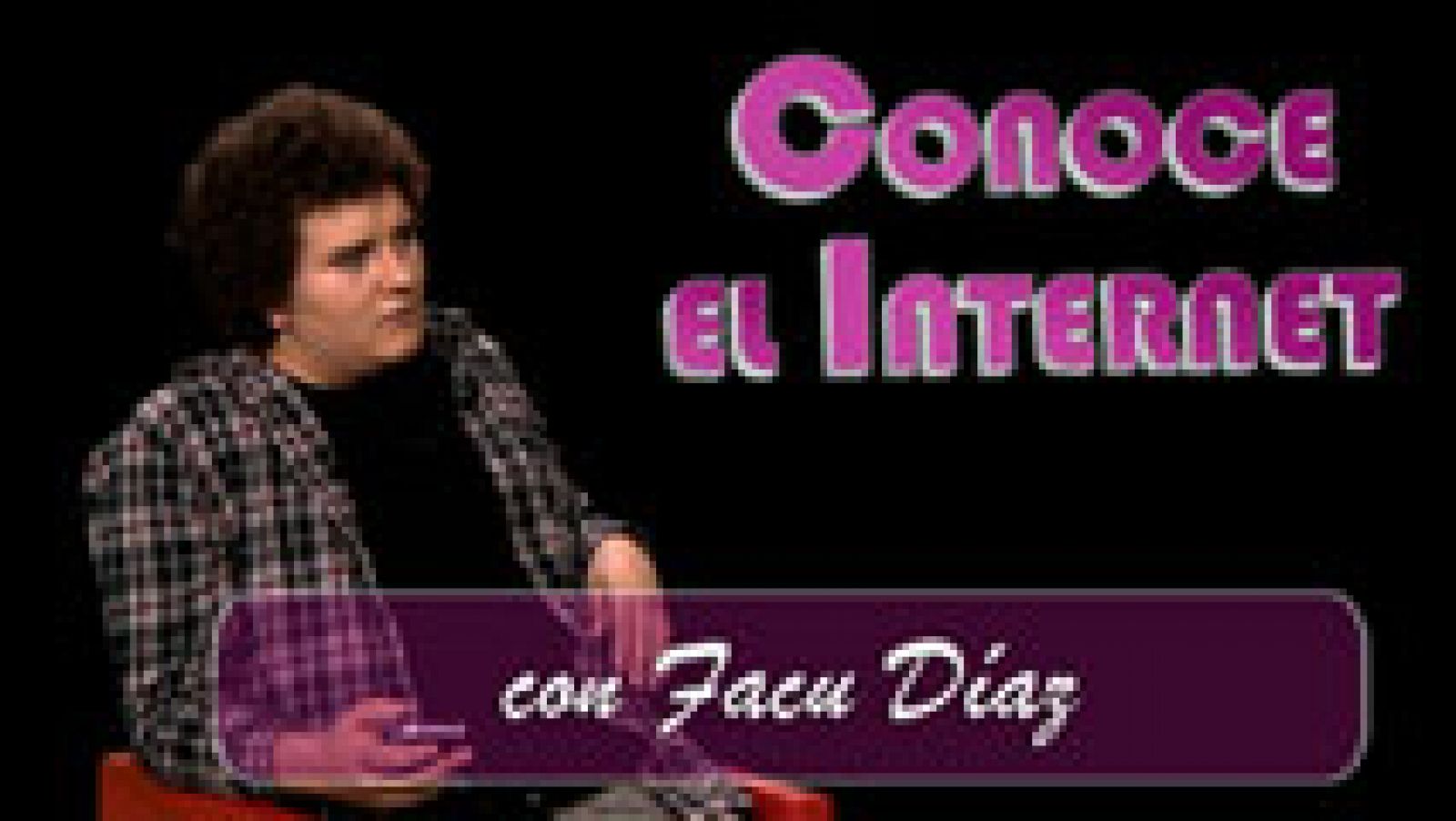 Conoce el internet: Conoce el internet - Facu Díaz | RTVE Play