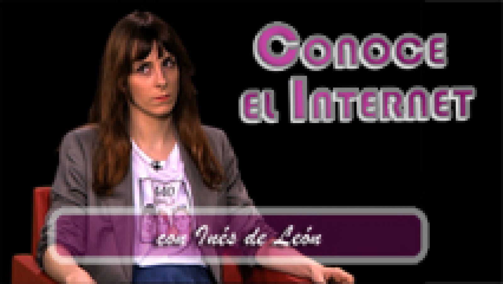 Conoce el internet: Conoce el internet - Inés de León | RTVE Play
