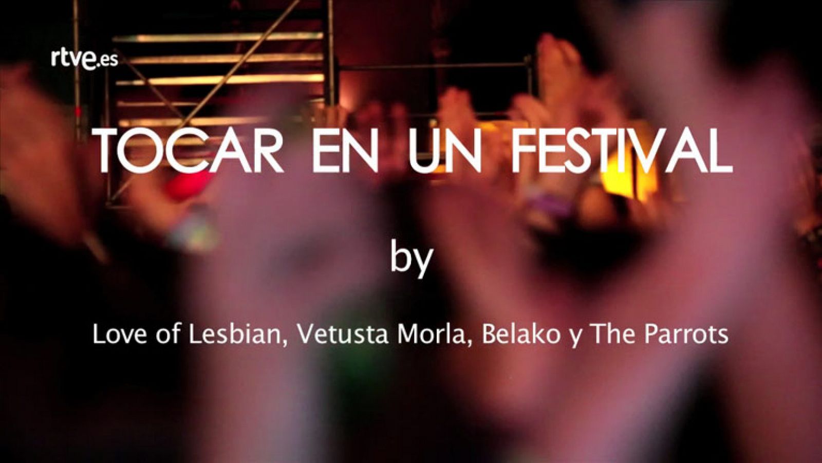 "Tocar en un festival", by Love of Lesbian, Vetusta Morla, Belako, The Parrots