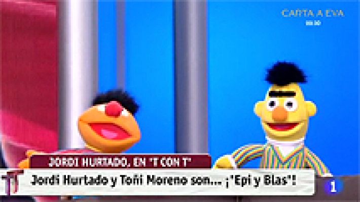T con T - Jordi Hurtado y Toñi Moreno son ¡'Epi y Blas'!