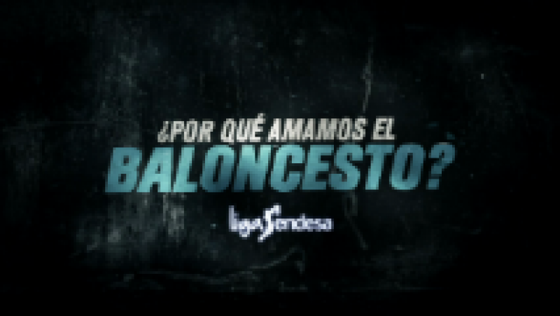 Promo Liga Endesa: ¿Por qué amamos el baloncesto?