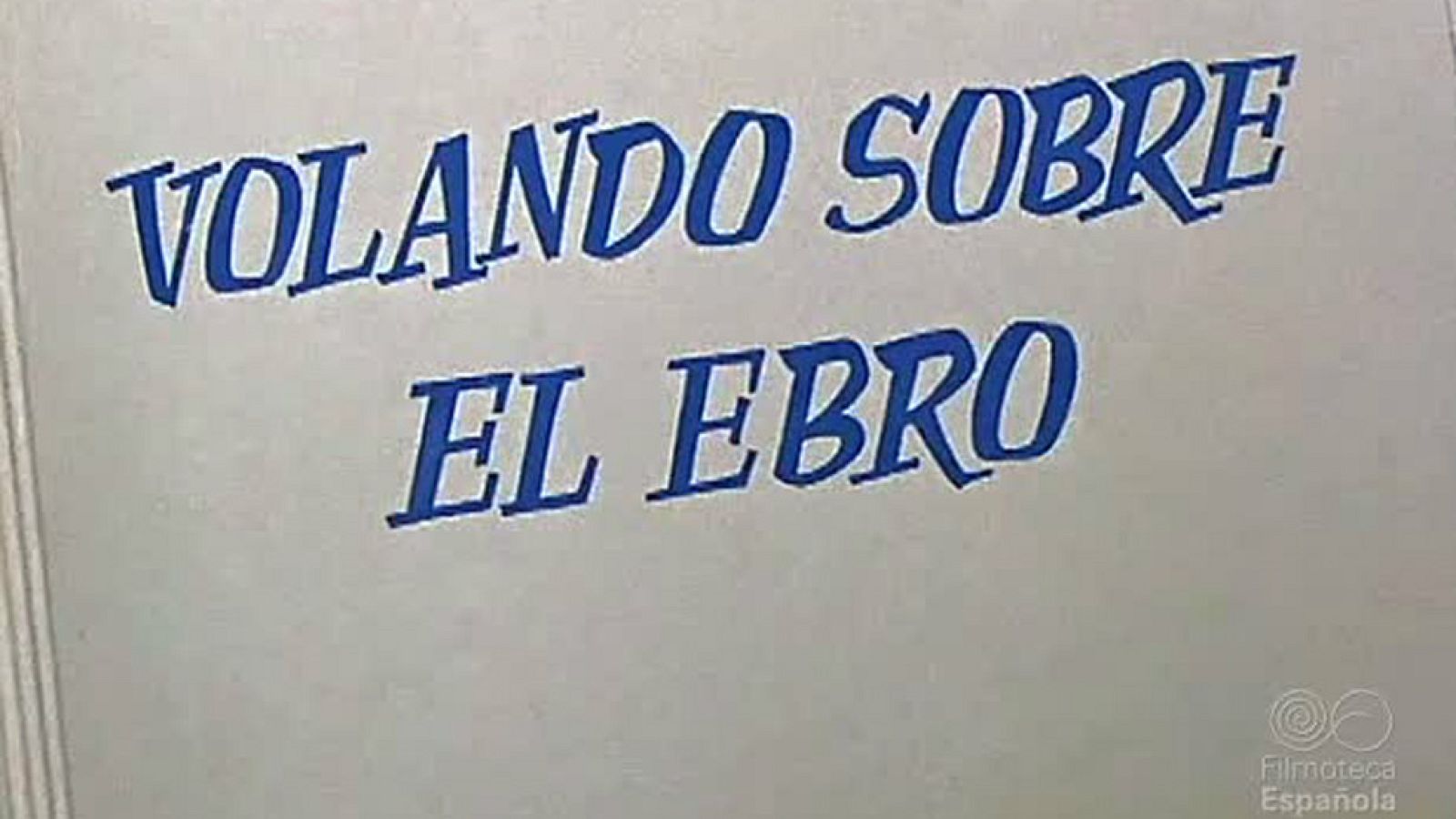 VOLANDO SOBRE EL EBRO - Documentales Color | Ver
