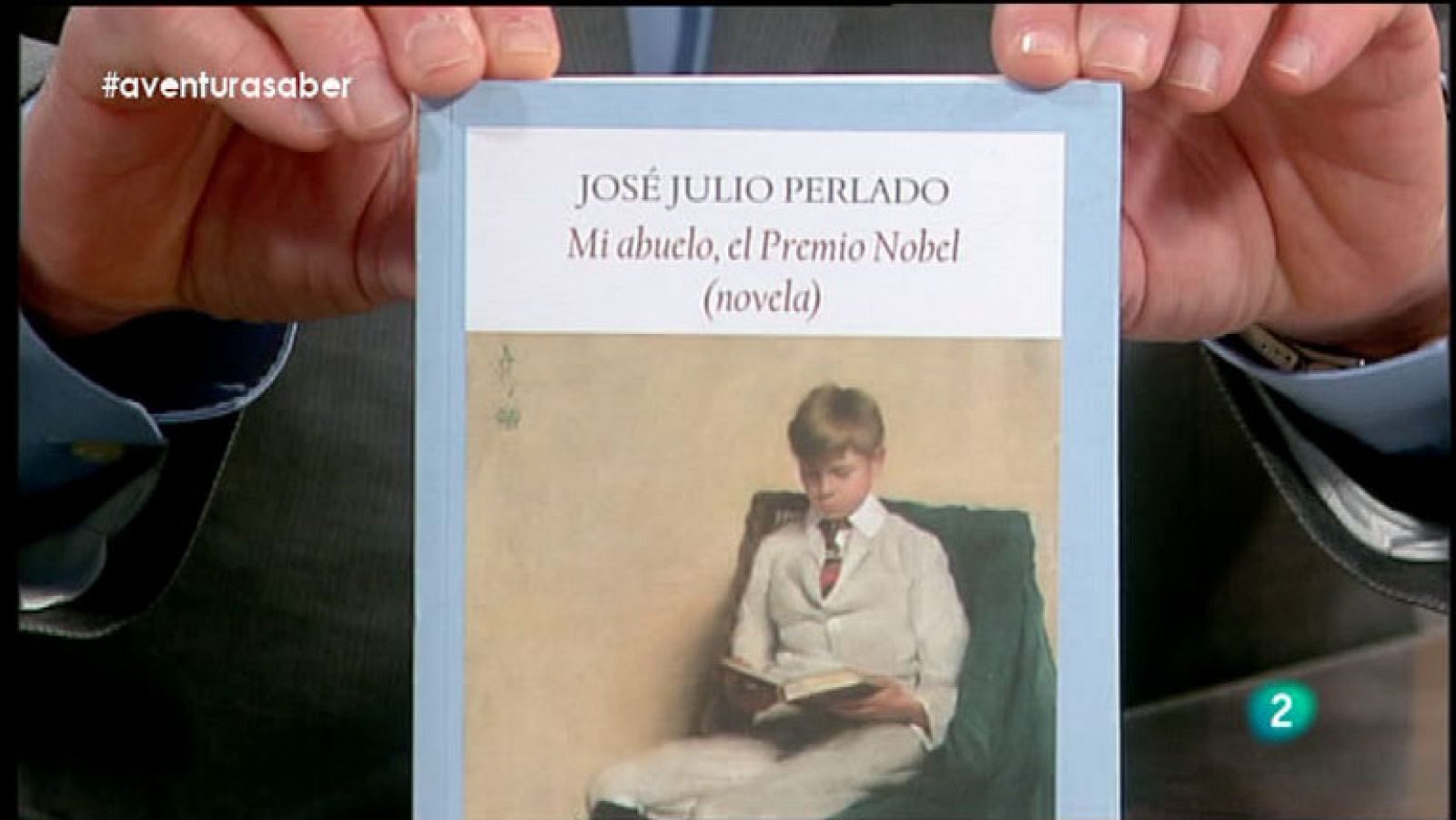 La Aventura del Saber. José Julio Perlado. Mi abuelo el premio Nobel