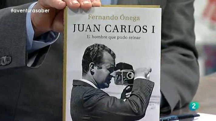 La Aventura del Saber. Fernando Ónega. Juan Carlos I, el hombre que pudo reinar