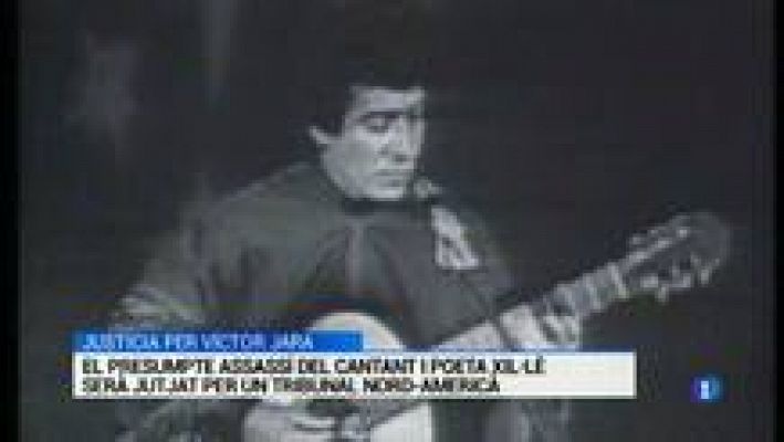 L'Informatiu - El presumpte assassí del cantant i poeta xilè Víctor Jara respondrà davant la justícia