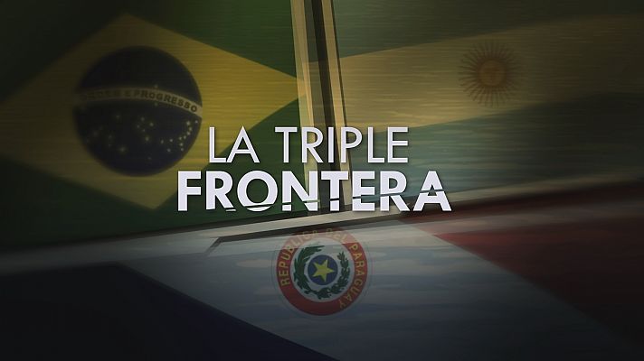 Fronteras al límite - 'La triple frontera'