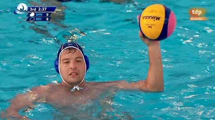 Waterpolo - Waterpolo - Liga Europea Masculina. Final Six - Semifinal: CNA Barceloneta - PRO Recco