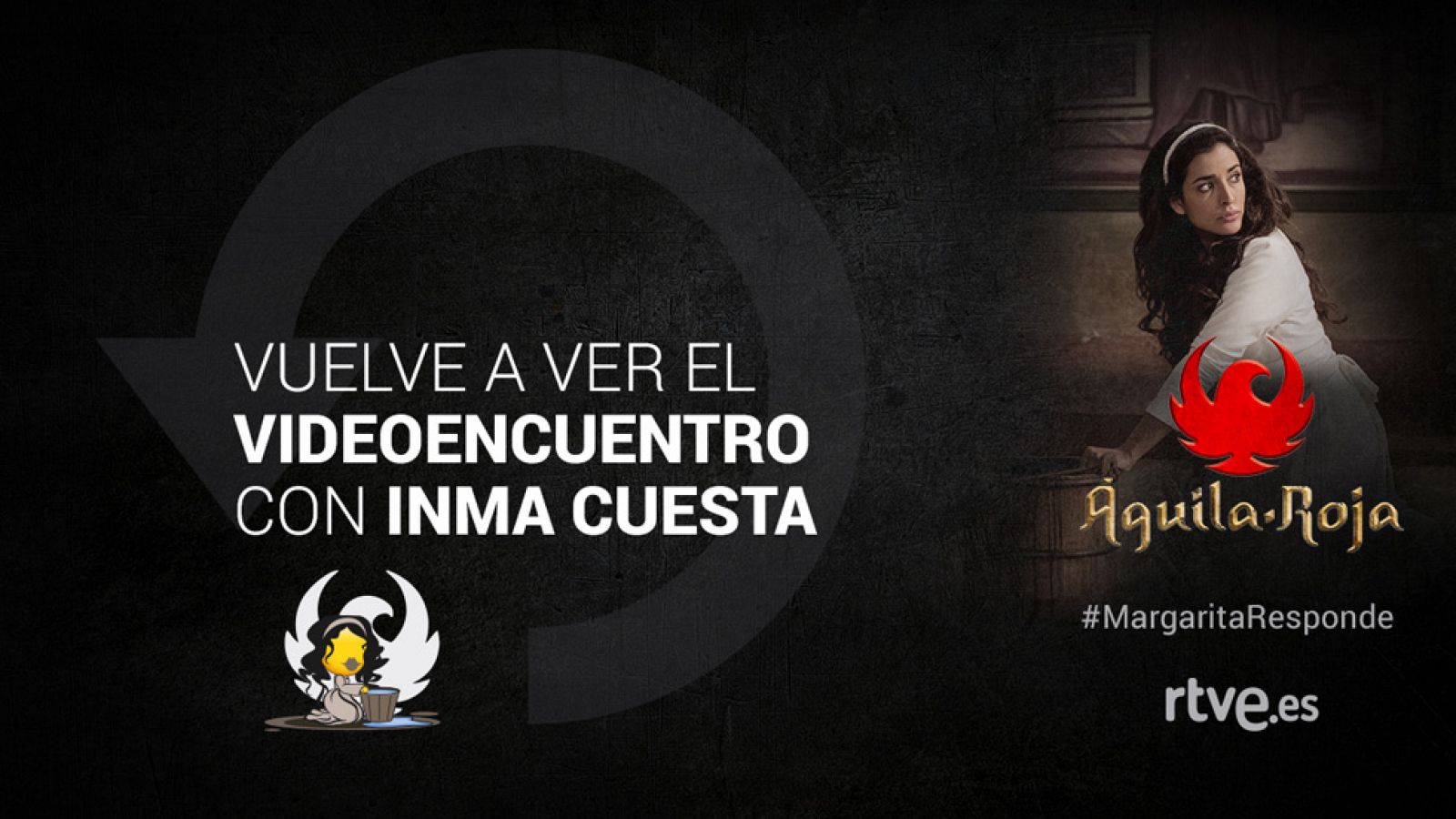 Águila Roja - Vuelve a ver el videoencuentro #MargaritaResponde con Inma Cuesta