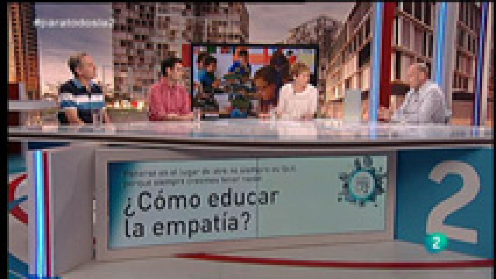 Para Todos La 2 - Coloquio - Educar la empatía