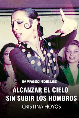 Imprescindibles - Alcanzar el cielo sin subir los hombros. Cristina Hoyos
