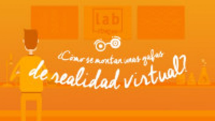 LAB RTVE - ¿Cómo se montan unas gafas de realidad virtual?