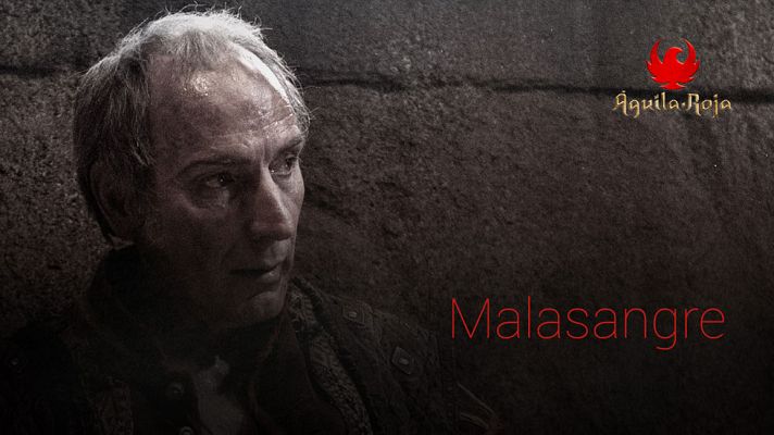 Águila Roja - "El llamado 'Malasangre'"