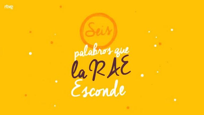 LAB RTVE - Seis palabros que la RAE esconde