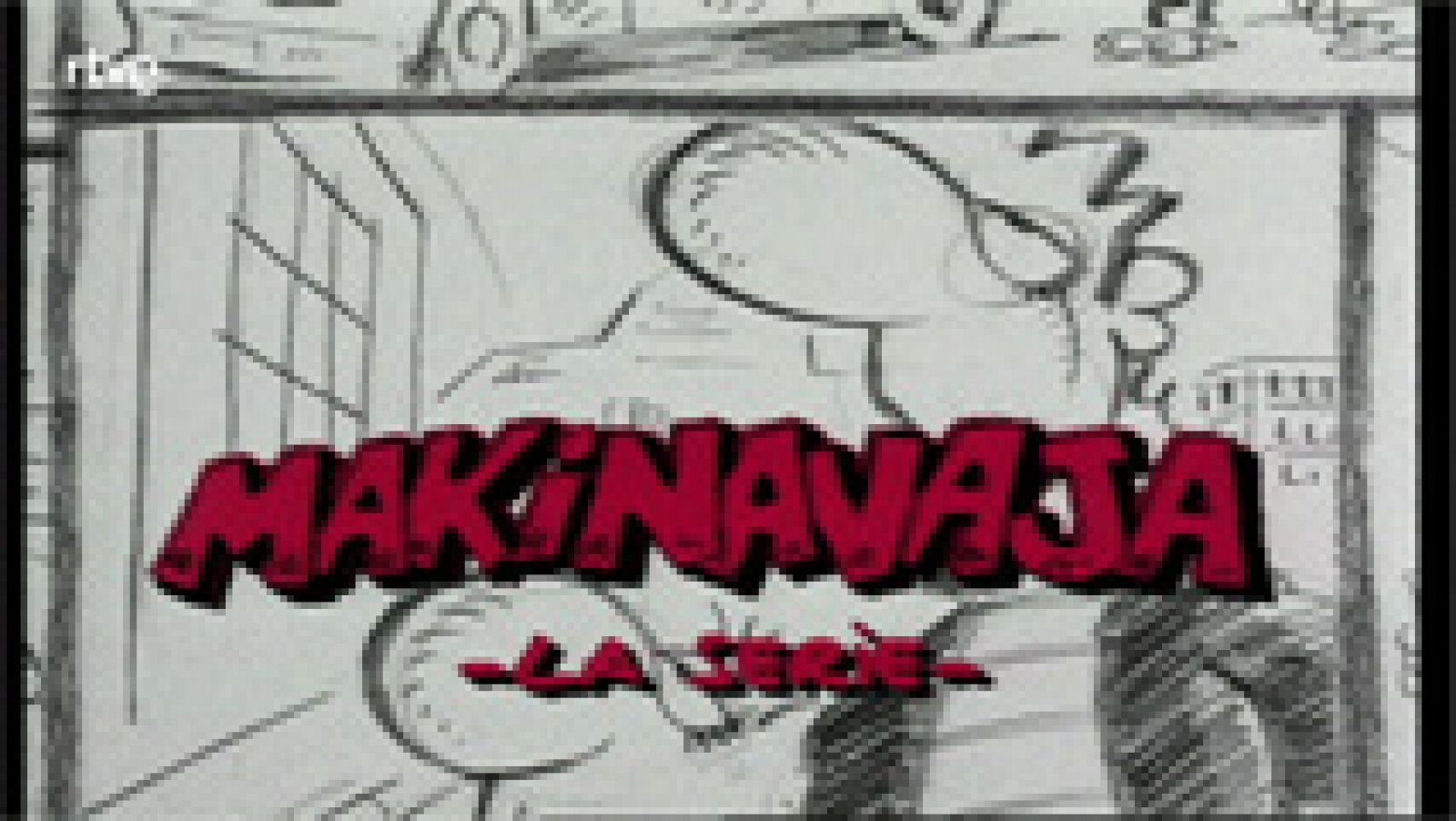 Cabecera de 'Makinavaja', la serie | Ver