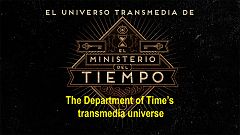 El universo transmedia de 'El Ministerio del Tiempo' / The Department of Time's Transmedia Universe