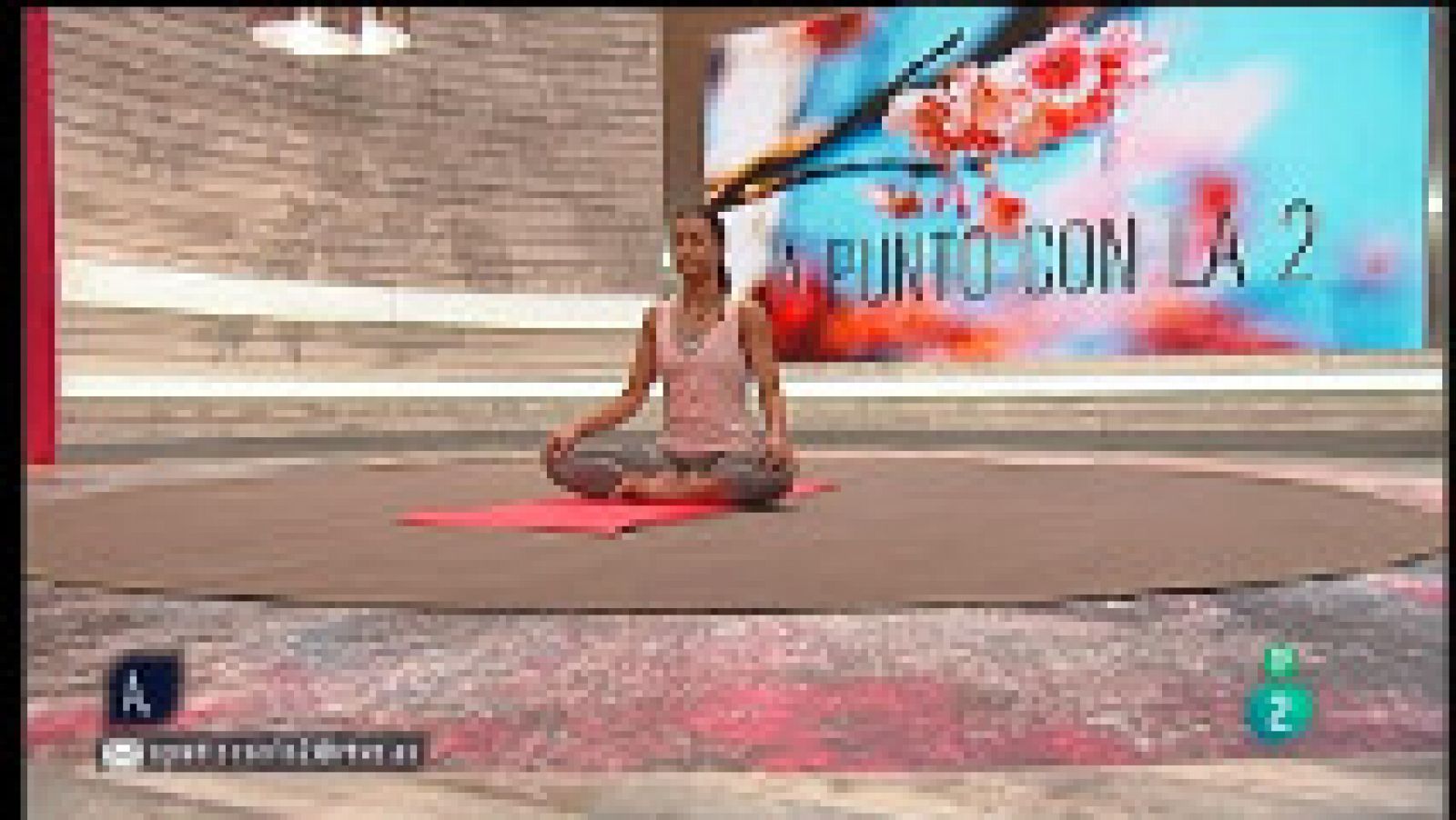 A punto con La 2: Yoga a punto - Empieza donde estás | RTVE Play