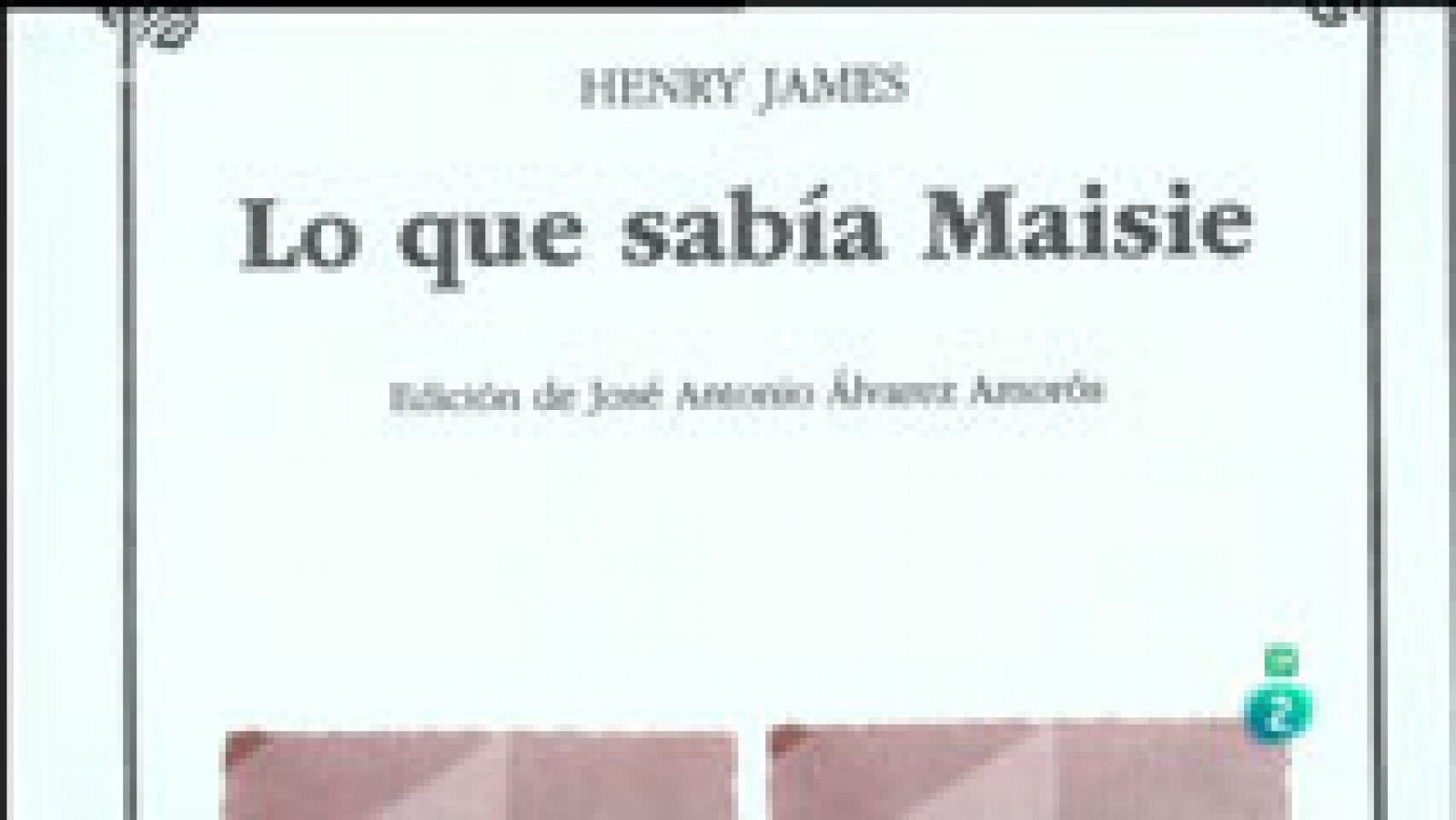 La aventura del Saber: Lo sabía Maisie. Henry James | RTVE Play