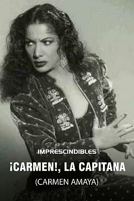 ¡Carmen!, la Capitana (Carmen Amaya)